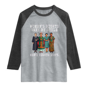 Womens Rights Vary By Style Feminists Historic Female Empowerment Raglan Shirt Powerful Feminism Civil Rights Movement