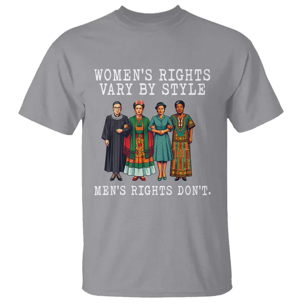 Womens Rights Vary By Style Feminists Historic Female Empowerment T Shirt Powerful Feminism Civil Rights Movement