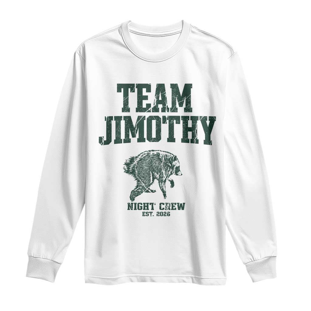 Team Jimothy Night Crew Est 2026 Viral Seattle Raccoon Long Sleeve Shirt Feral Legend Trash Panda Vintage Athletic Style Graphic TS02 White Print Your Wear