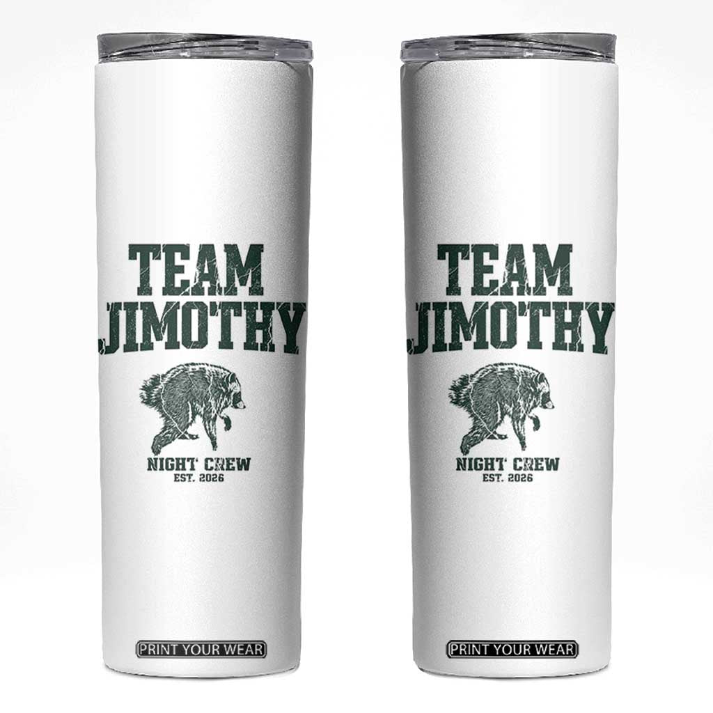 Team Jimothy Night Crew Est 2026 Viral Seattle Raccoon Skinny Tumbler Feral Legend Trash Panda Vintage Athletic Style Graphic TS02 White Print Your Wear
