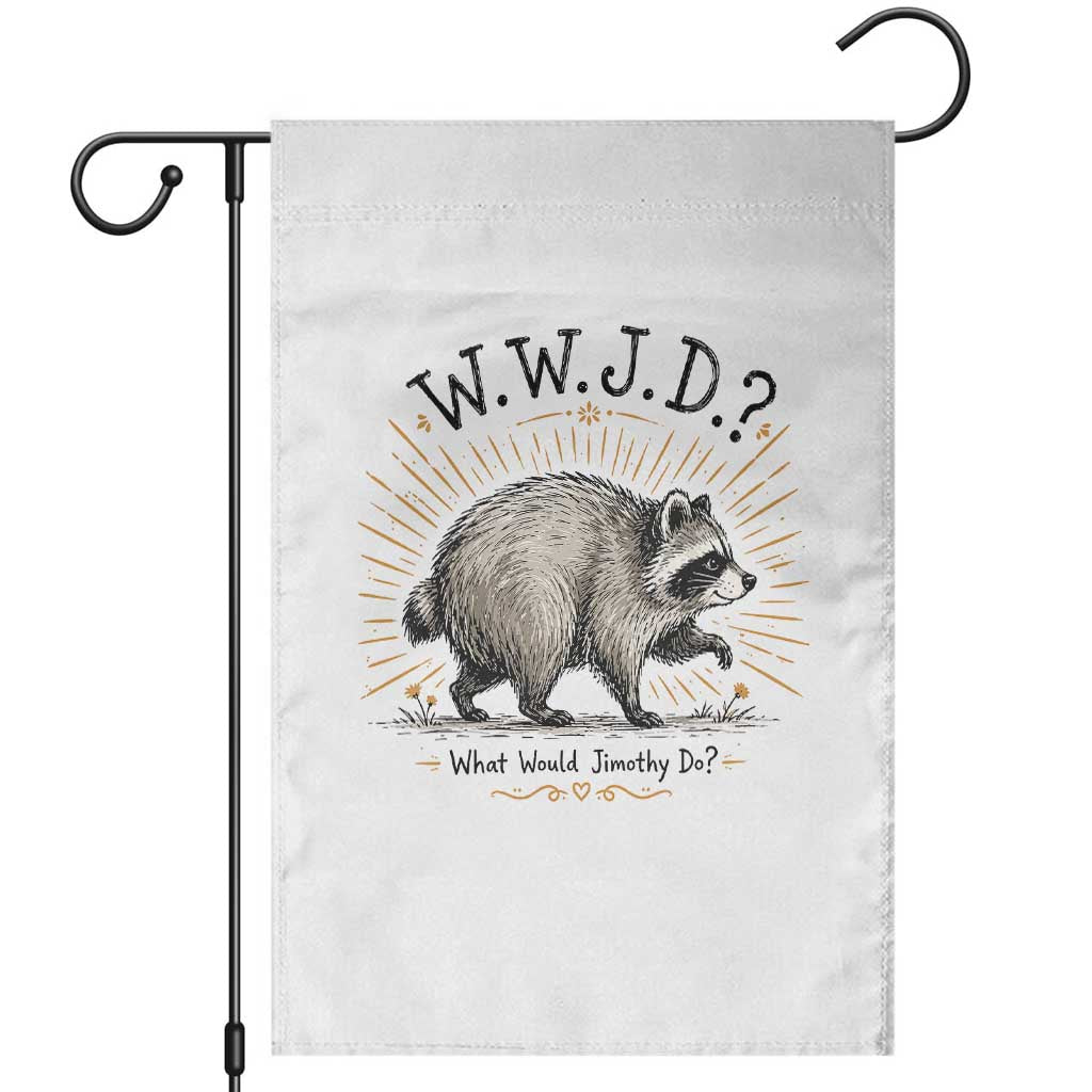 What Would Jimothy Do WWJD Funny Parody Garden Flag Viral Seattle Raccoon Meme Feral Legend Humor TS02 White Print Your Wear