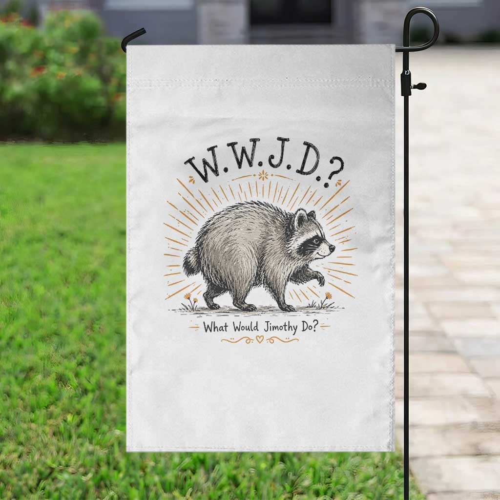 What Would Jimothy Do WWJD Funny Parody Garden Flag Viral Seattle Raccoon Meme Feral Legend Humor