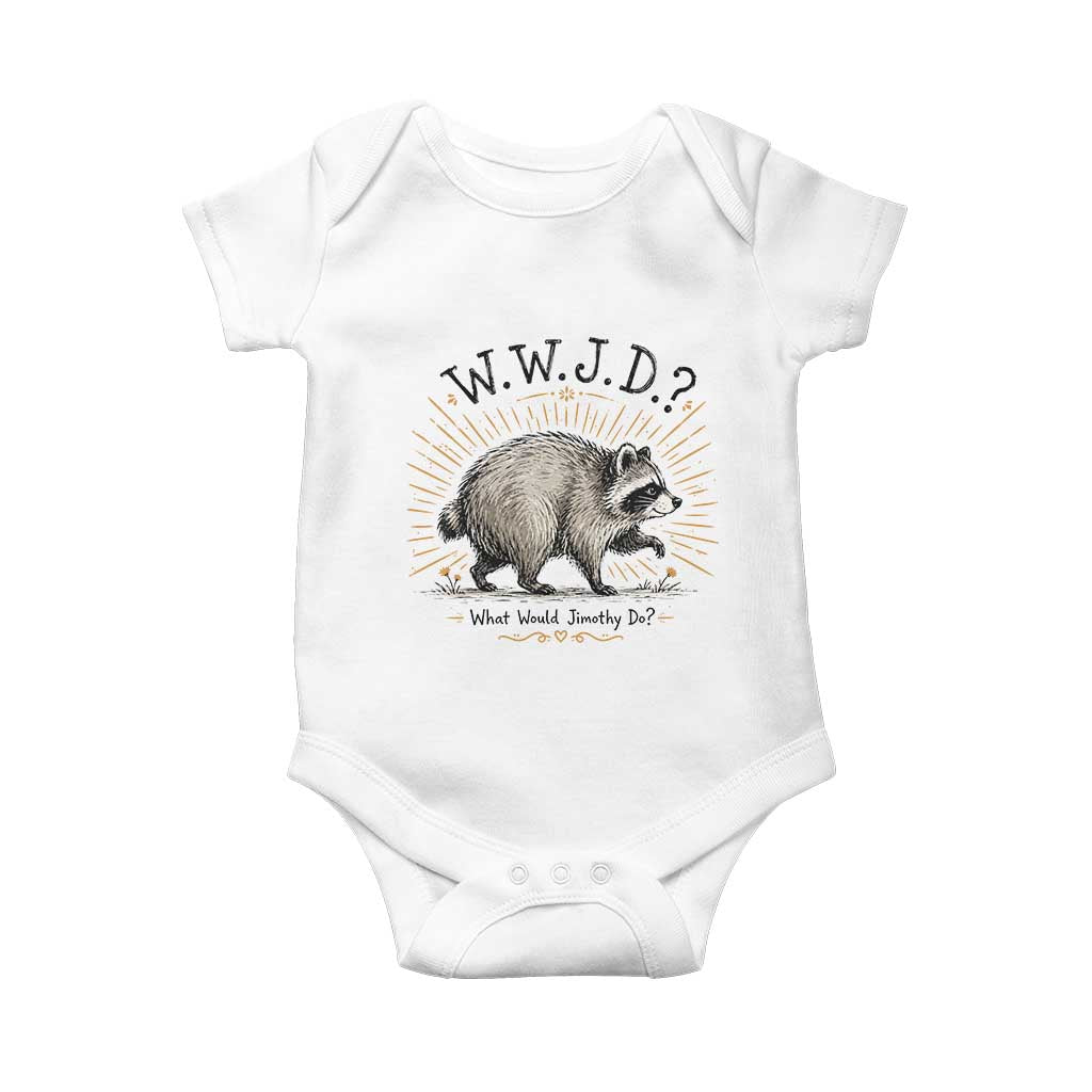 What Would Jimothy Do WWJD Funny Parody Baby Onesie Viral Seattle Raccoon Meme Feral Legend Humor TS02 White Print Your Wear