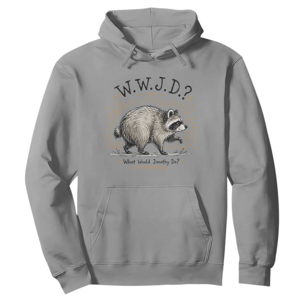 What Would Jimothy Do WWJD Funny Parody Hoodie Viral Seattle Raccoon Meme Feral Legend Humor