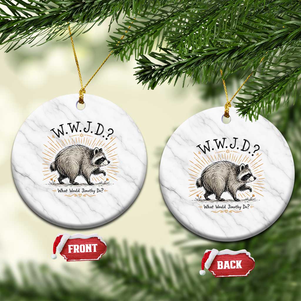 What Would Jimothy Do WWJD Funny Parody Ceramic Ornament Viral Seattle Raccoon Meme Feral Legend Humor TS02 1pc White Marble Print Your Wear
