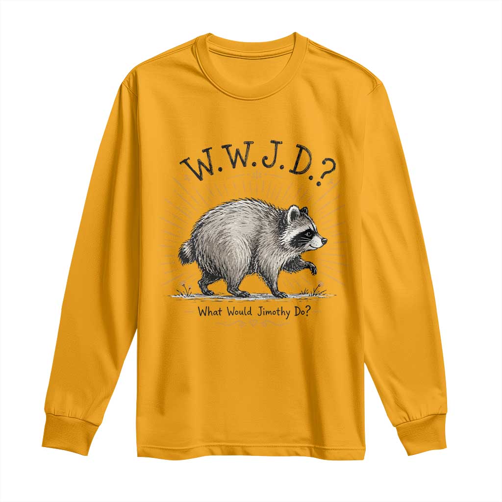 What Would Jimothy Do WWJD Funny Parody Long Sleeve Shirt Viral Seattle Raccoon Meme Feral Legend Humor
