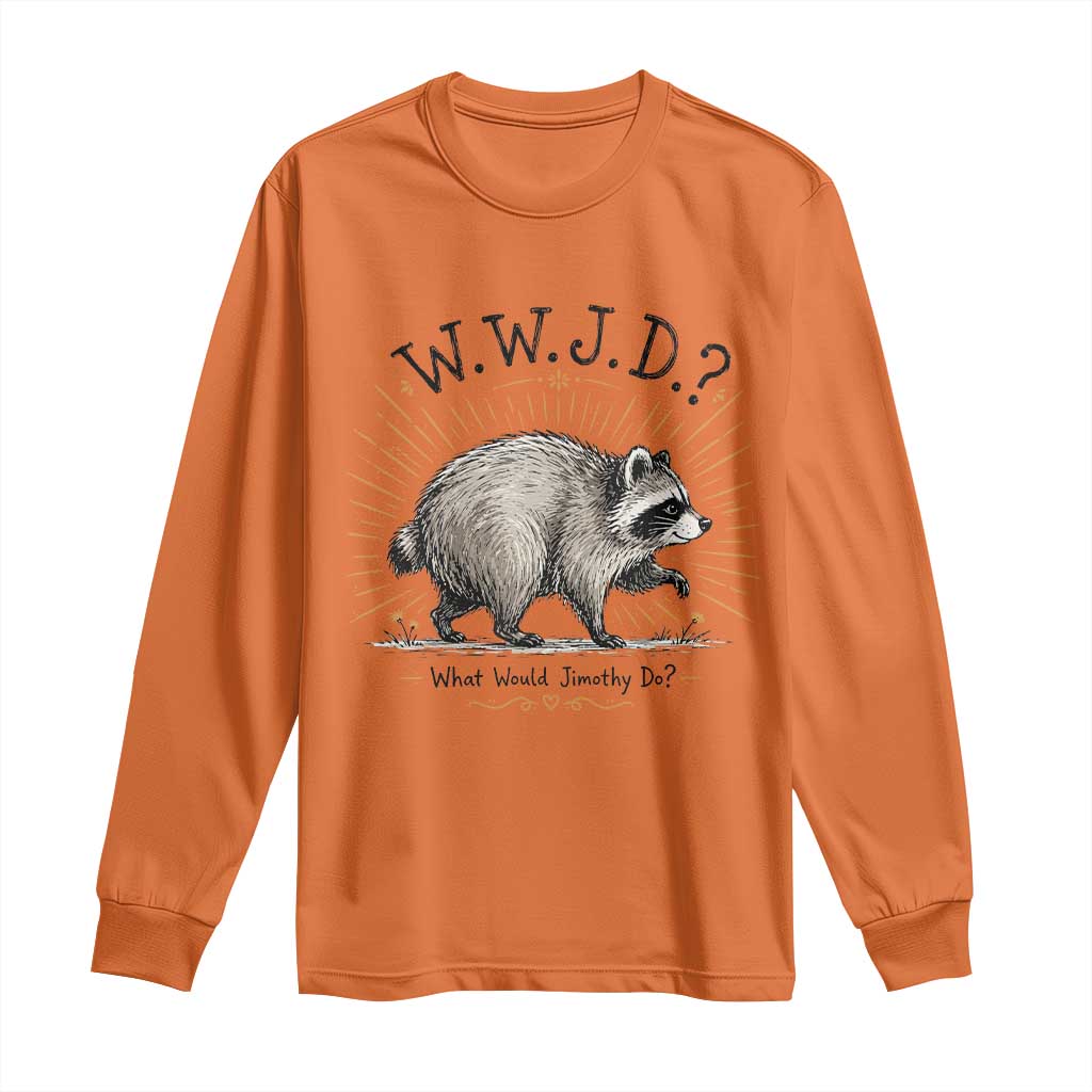 What Would Jimothy Do WWJD Funny Parody Long Sleeve Shirt Viral Seattle Raccoon Meme Feral Legend Humor
