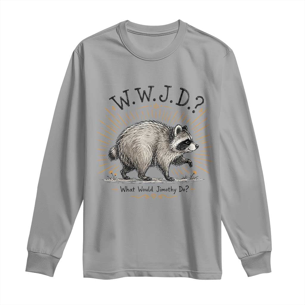 What Would Jimothy Do WWJD Funny Parody Long Sleeve Shirt Viral Seattle Raccoon Meme Feral Legend Humor