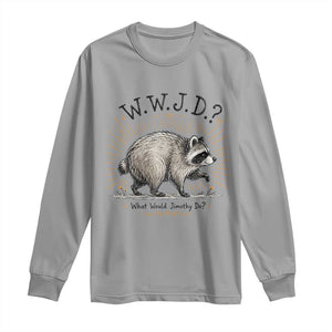 What Would Jimothy Do WWJD Funny Parody Long Sleeve Shirt Viral Seattle Raccoon Meme Feral Legend Humor