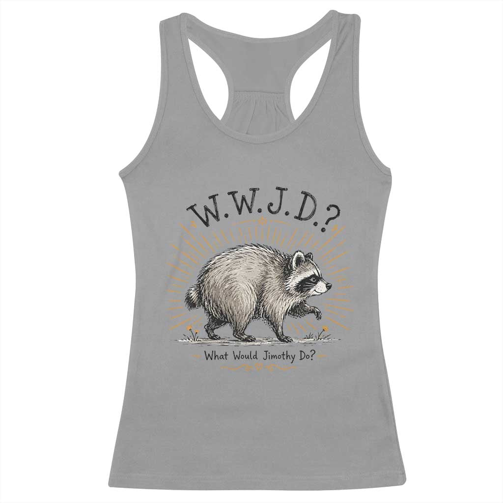 What Would Jimothy Do WWJD Funny Parody Racerback Tank Top Viral Seattle Raccoon Meme Feral Legend Humor