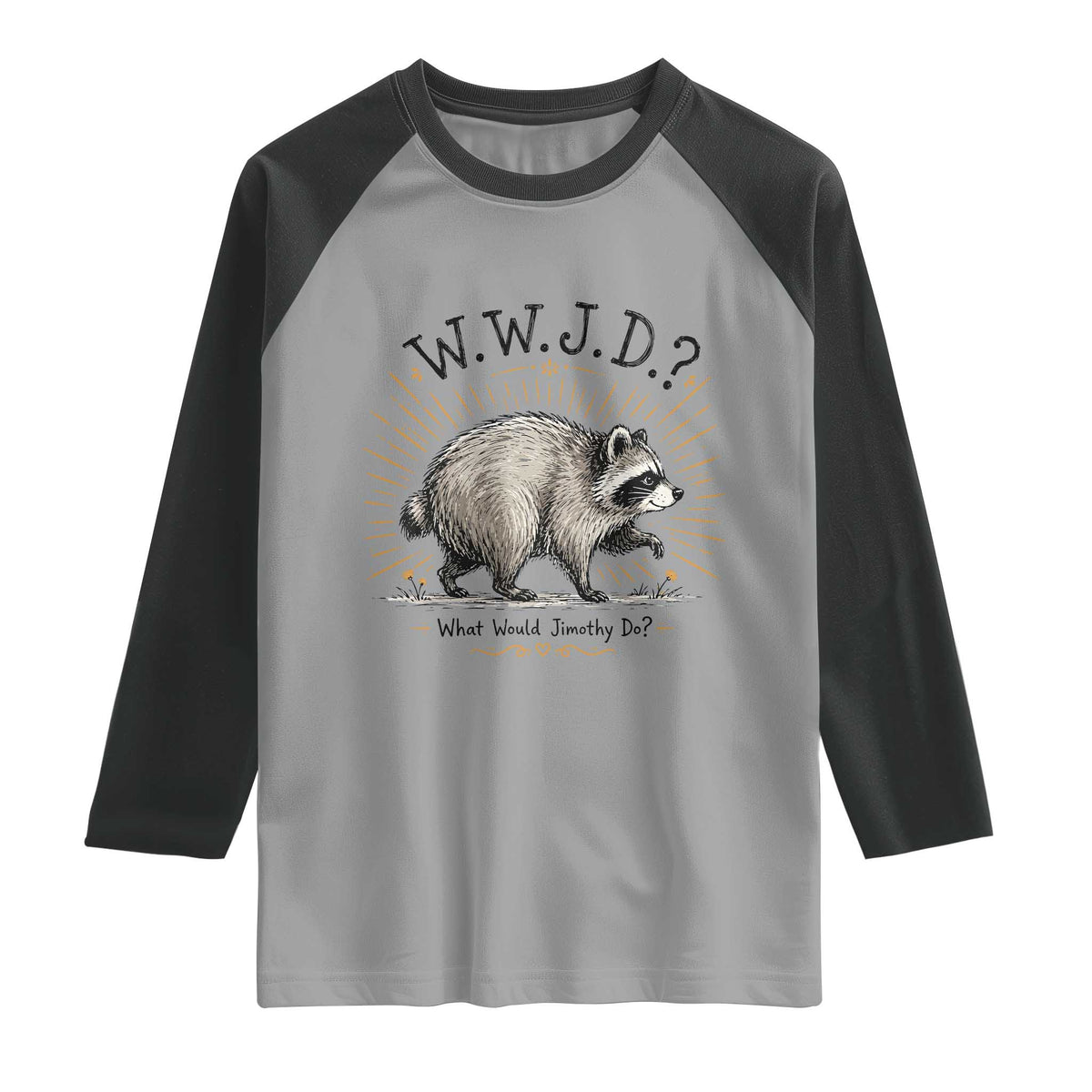 What Would Jimothy Do WWJD Funny Parody Raglan Shirt Viral Seattle Raccoon Meme Feral Legend Humor