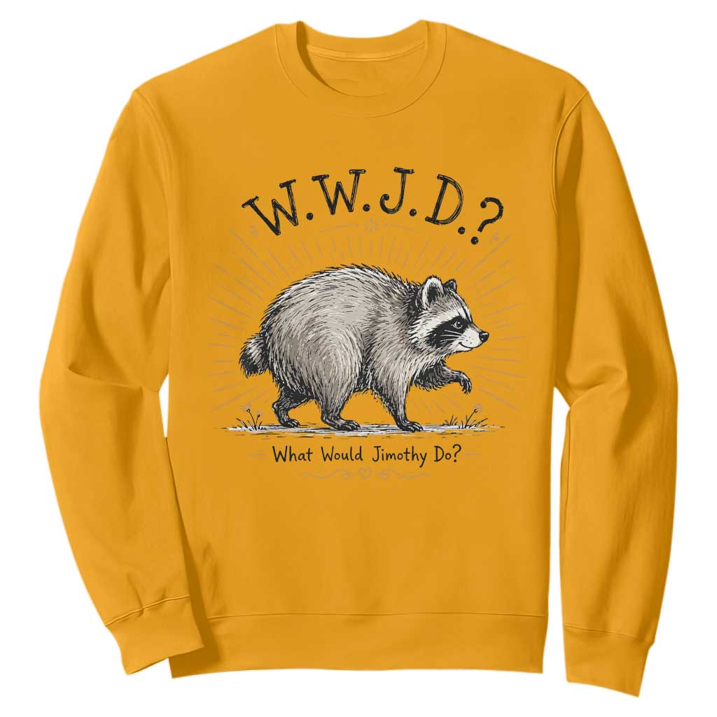 What Would Jimothy Do WWJD Funny Parody Sweatshirt Viral Seattle Raccoon Meme Feral Legend Humor