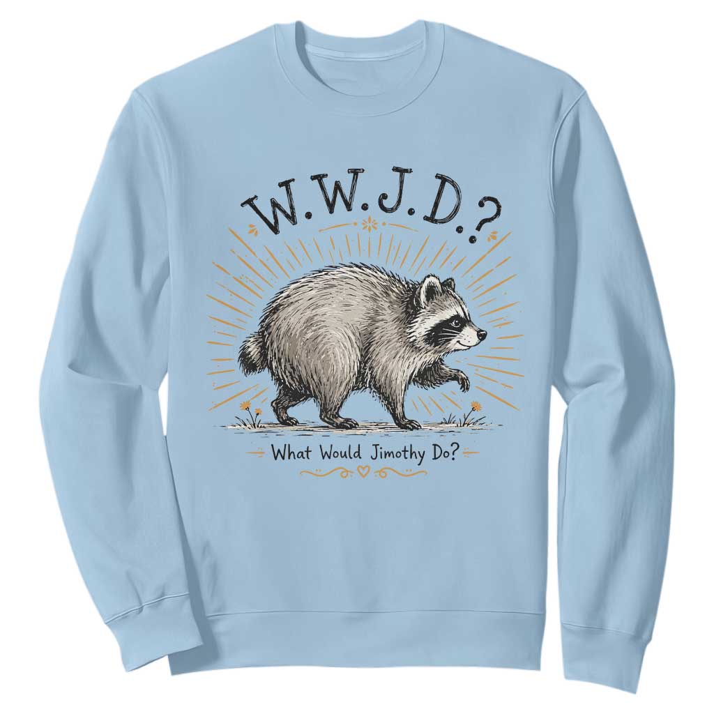 What Would Jimothy Do WWJD Funny Parody Sweatshirt Viral Seattle Raccoon Meme Feral Legend Humor