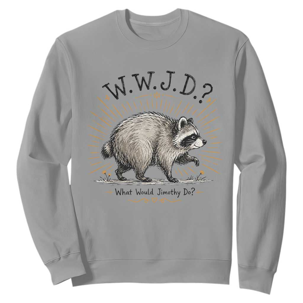 What Would Jimothy Do WWJD Funny Parody Sweatshirt Viral Seattle Raccoon Meme Feral Legend Humor