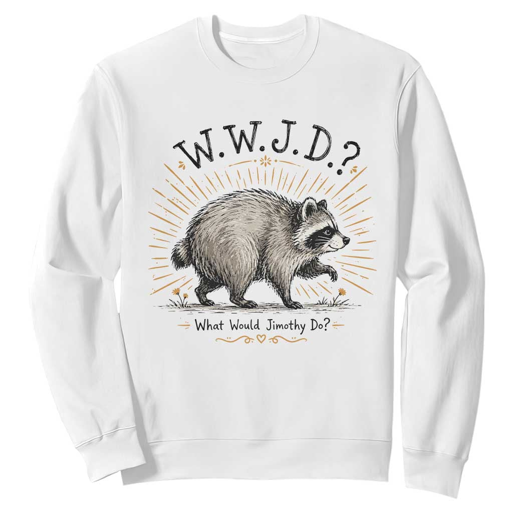 What Would Jimothy Do WWJD Funny Parody Sweatshirt Viral Seattle Raccoon Meme Feral Legend Humor