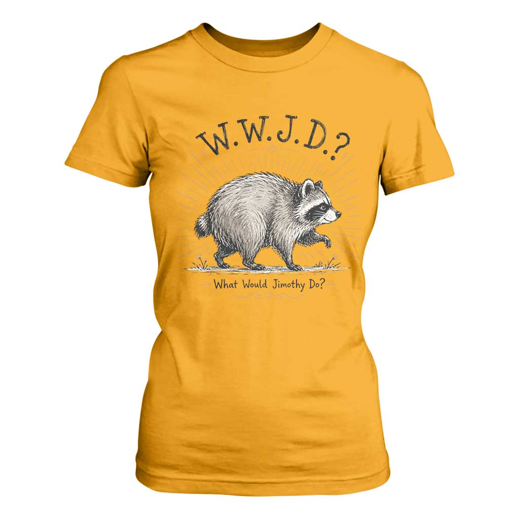 What Would Jimothy Do WWJD Funny Parody T Shirt For Women Viral Seattle Raccoon Meme Feral Legend Humor