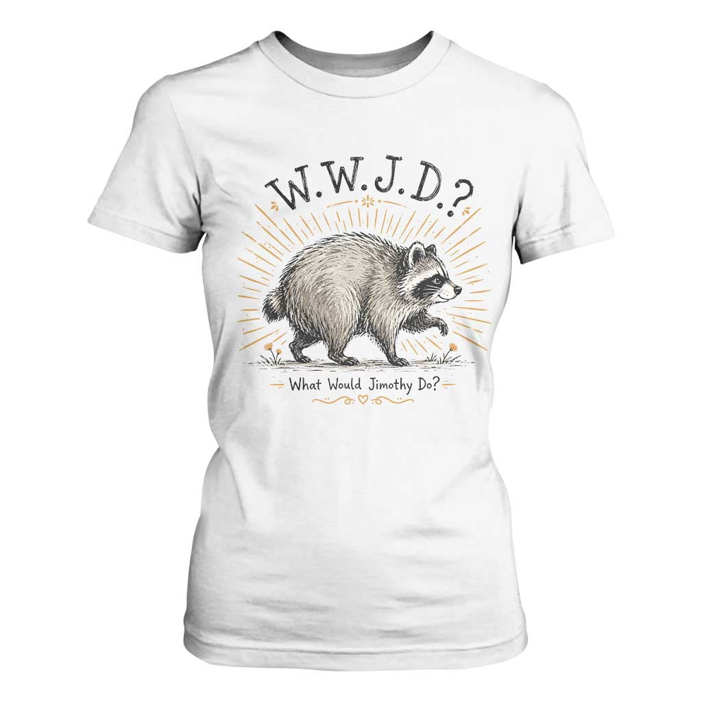 What Would Jimothy Do WWJD Funny Parody T Shirt For Women Viral Seattle Raccoon Meme Feral Legend Humor