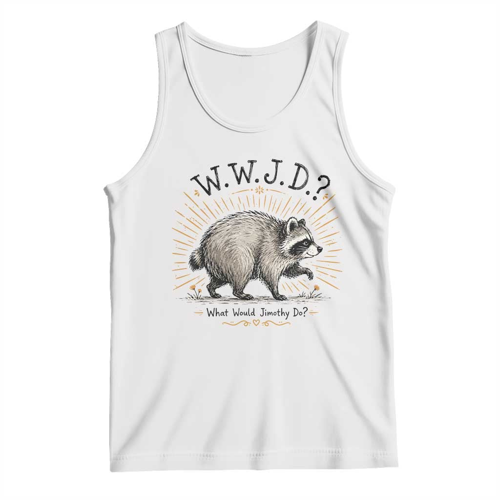 What Would Jimothy Do WWJD Funny Parody Tank Top Viral Seattle Raccoon Meme Feral Legend Humor TS02 White Print Your Wear