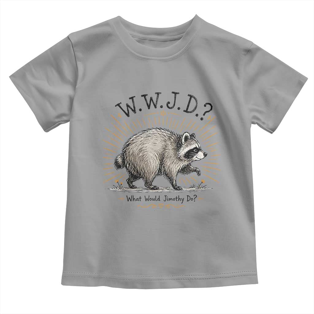 What Would Jimothy Do WWJD Funny Parody Toddler T Shirt Viral Seattle Raccoon Meme Feral Legend Humor