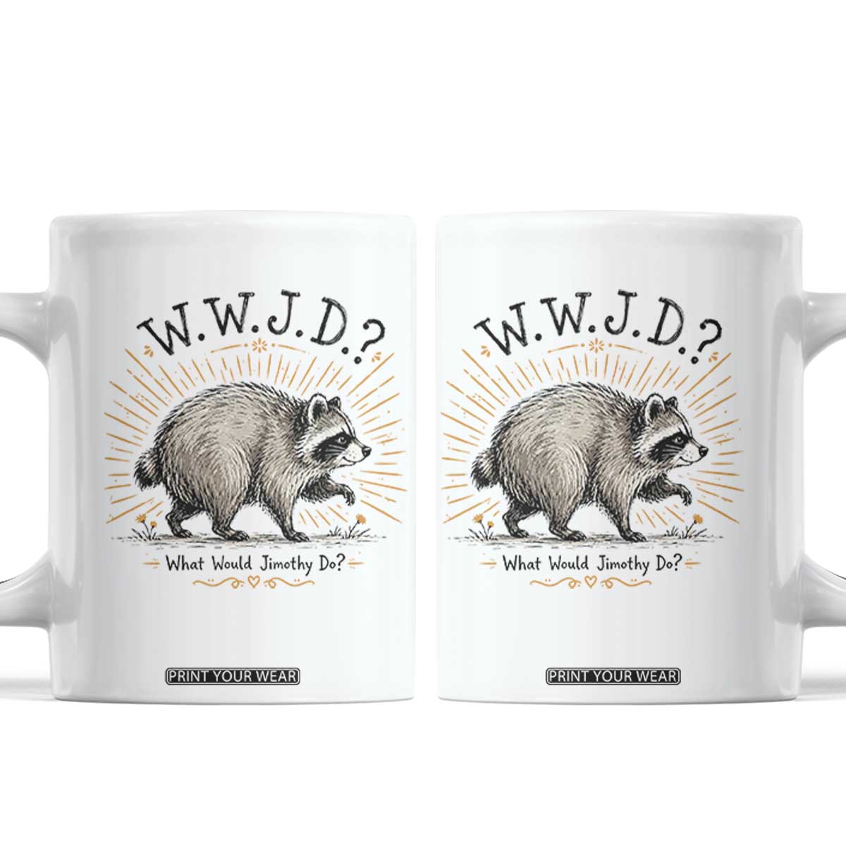What Would Jimothy Do WWJD Funny Parody Coffee Mug Viral Seattle Raccoon Meme Feral Legend Humor TS02 White Print Your Wear