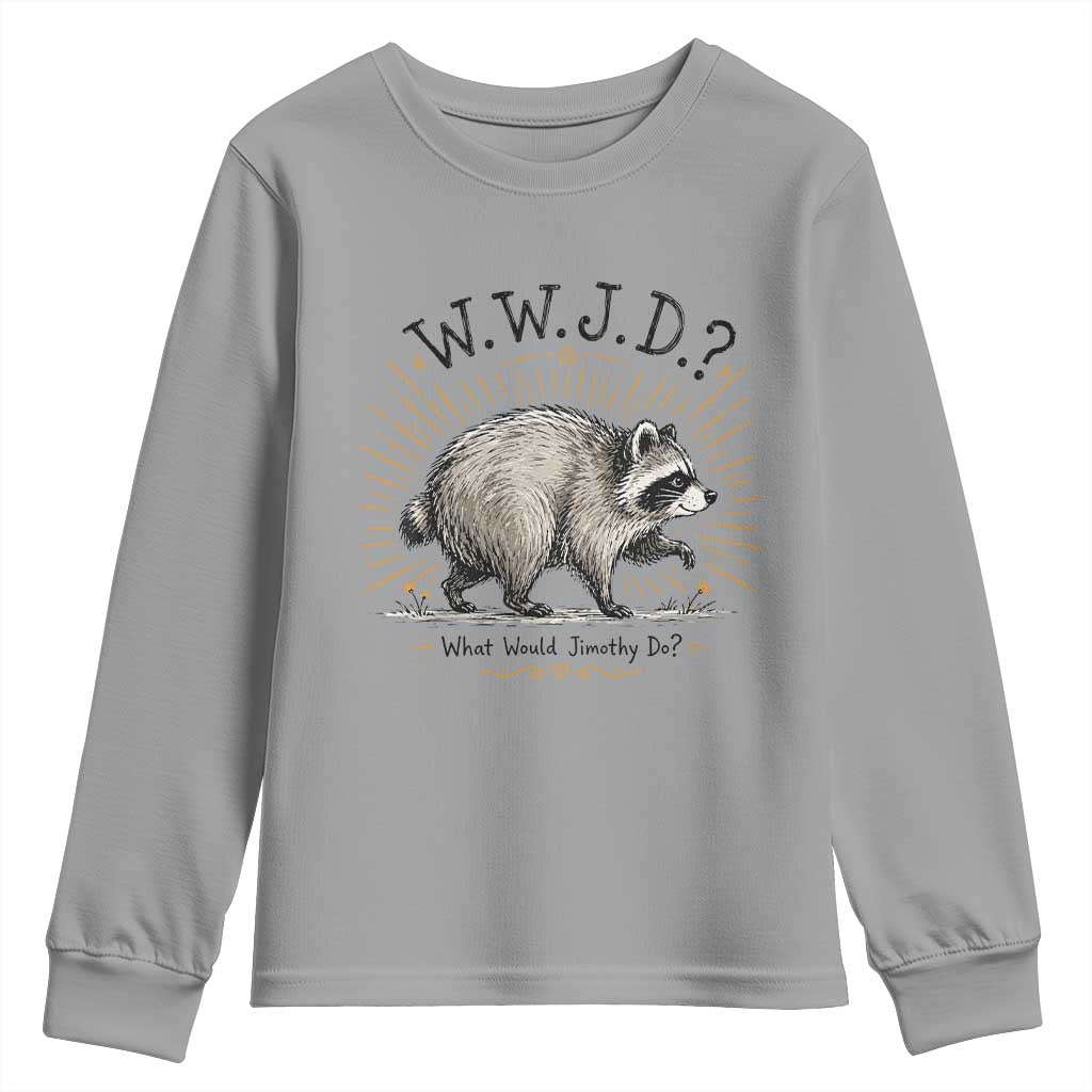 What Would Jimothy Do WWJD Funny Parody Youth Sweatshirt Viral Seattle Raccoon Meme Feral Legend Humor