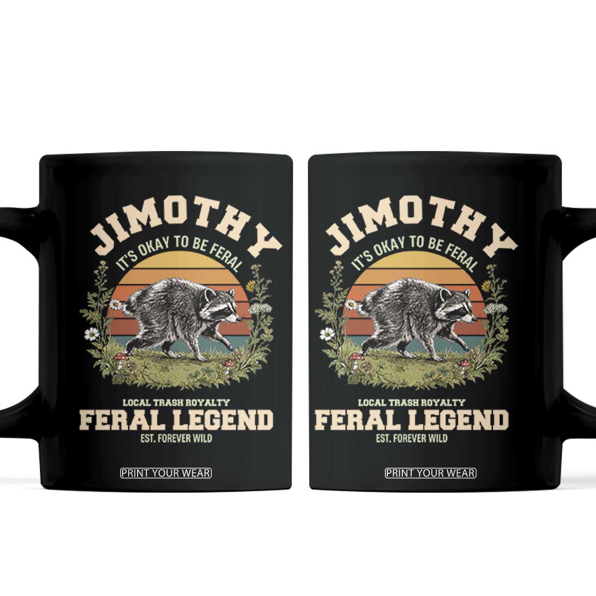 Jimothy Its Okay To Be Feral Seattle Raccoon Cottagecore Coffee Mug Local Trash Royalty Wildlife Legend Meme TS02 Black Print Your Wear