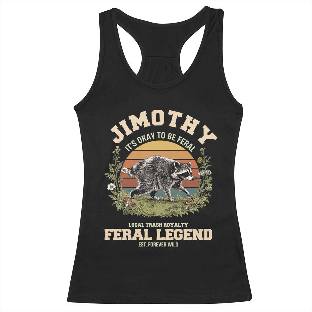 Jimothy Its Okay To Be Feral Seattle Raccoon Cottagecore Racerback Tank Top Local Trash Royalty Wildlife Legend Meme TS02 Black Print Your Wear