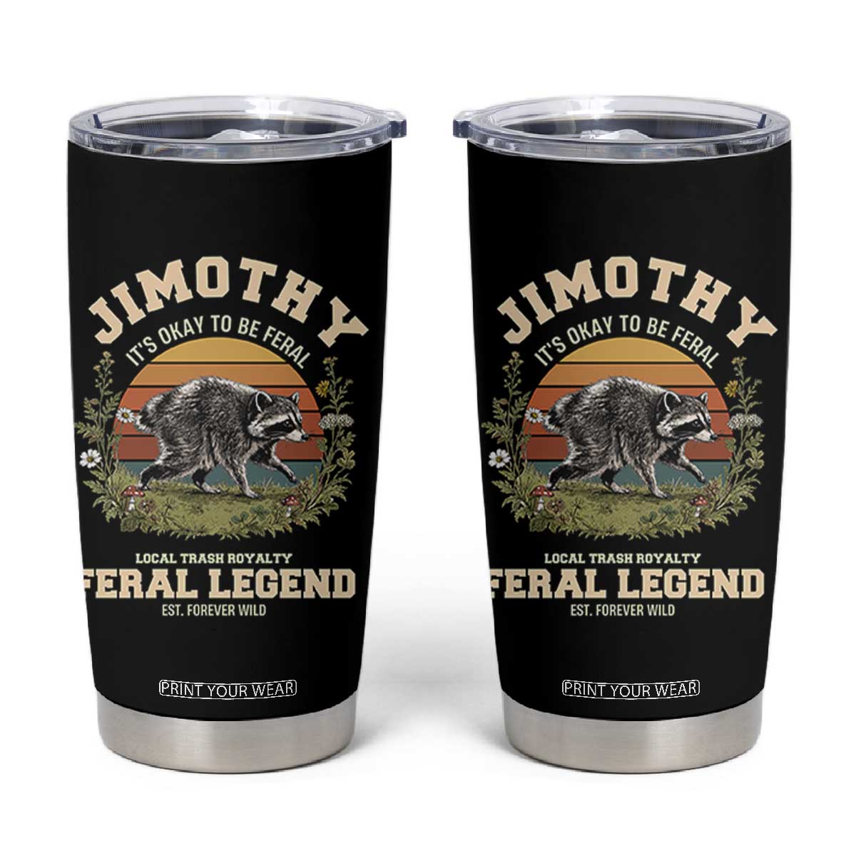 Jimothy Its Okay To Be Feral Seattle Raccoon Cottagecore Tumbler Cup Local Trash Royalty Wildlife Legend Meme TS02 Black Print Your Wear
