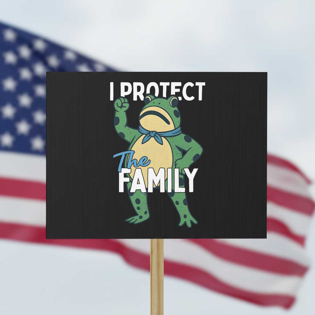 Activist Portland Frog Protest Sign I Protect the Family Protest Statement TS02 Horizontal 18