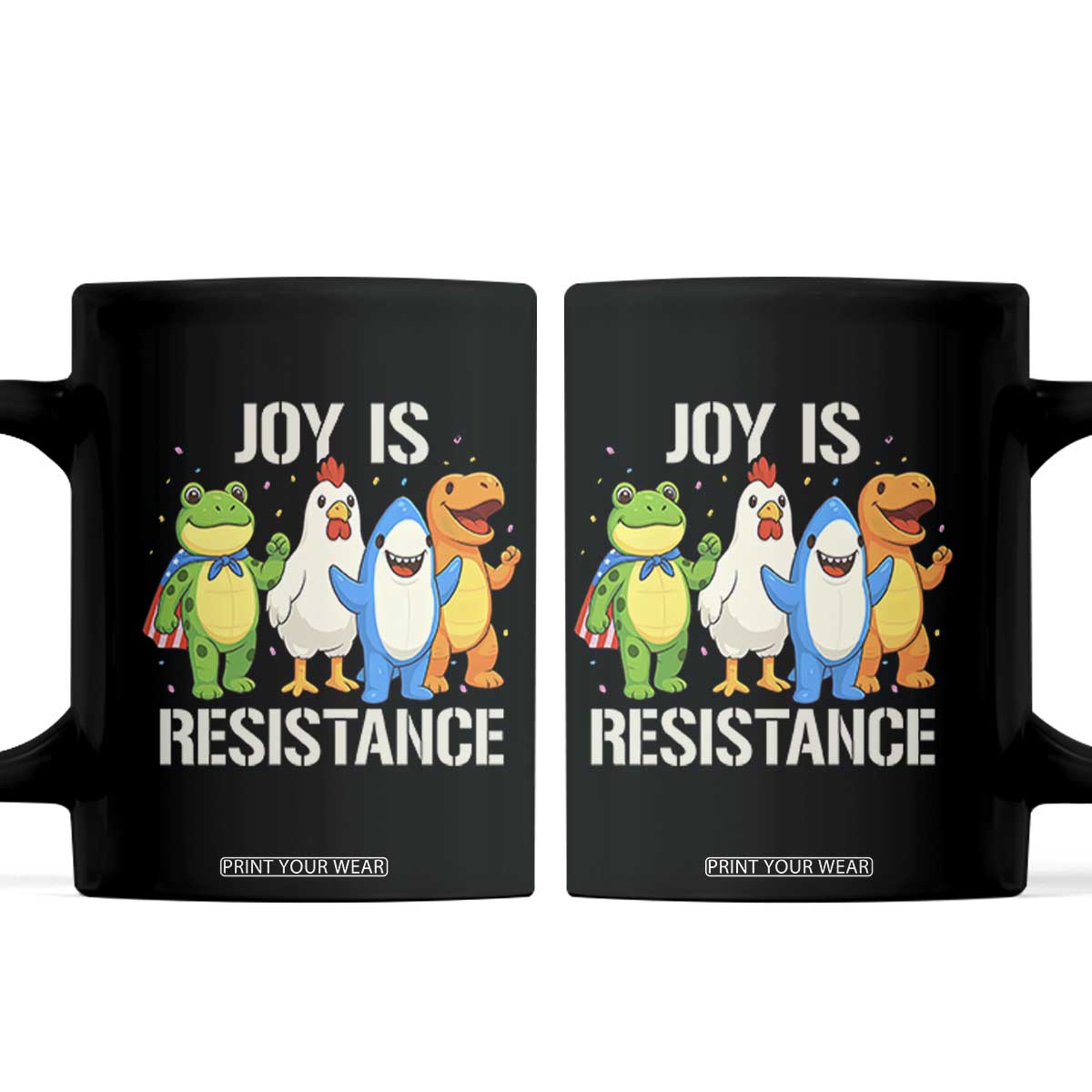 Portland Protest Inflatable Mascot Parade Coffee Mug Joy Is Resistance Resist Frog Shark Chicken Dino TS02 Black Print Your Wear