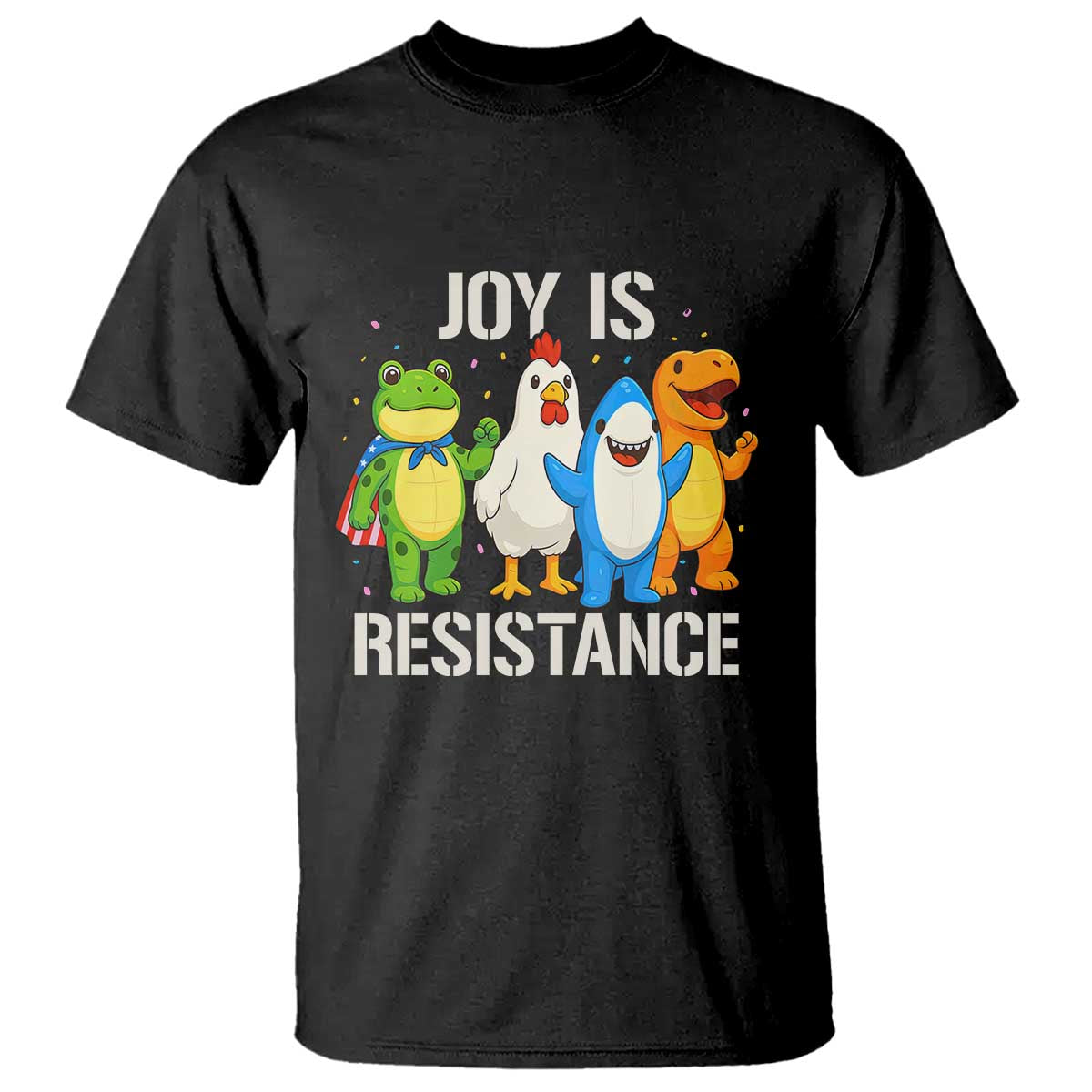 Portland Protest Inflatable Mascot Parade T Shirt Joy Is Resistance Resist Frog Shark Chicken Dino TS02 Black Print Your Wear
