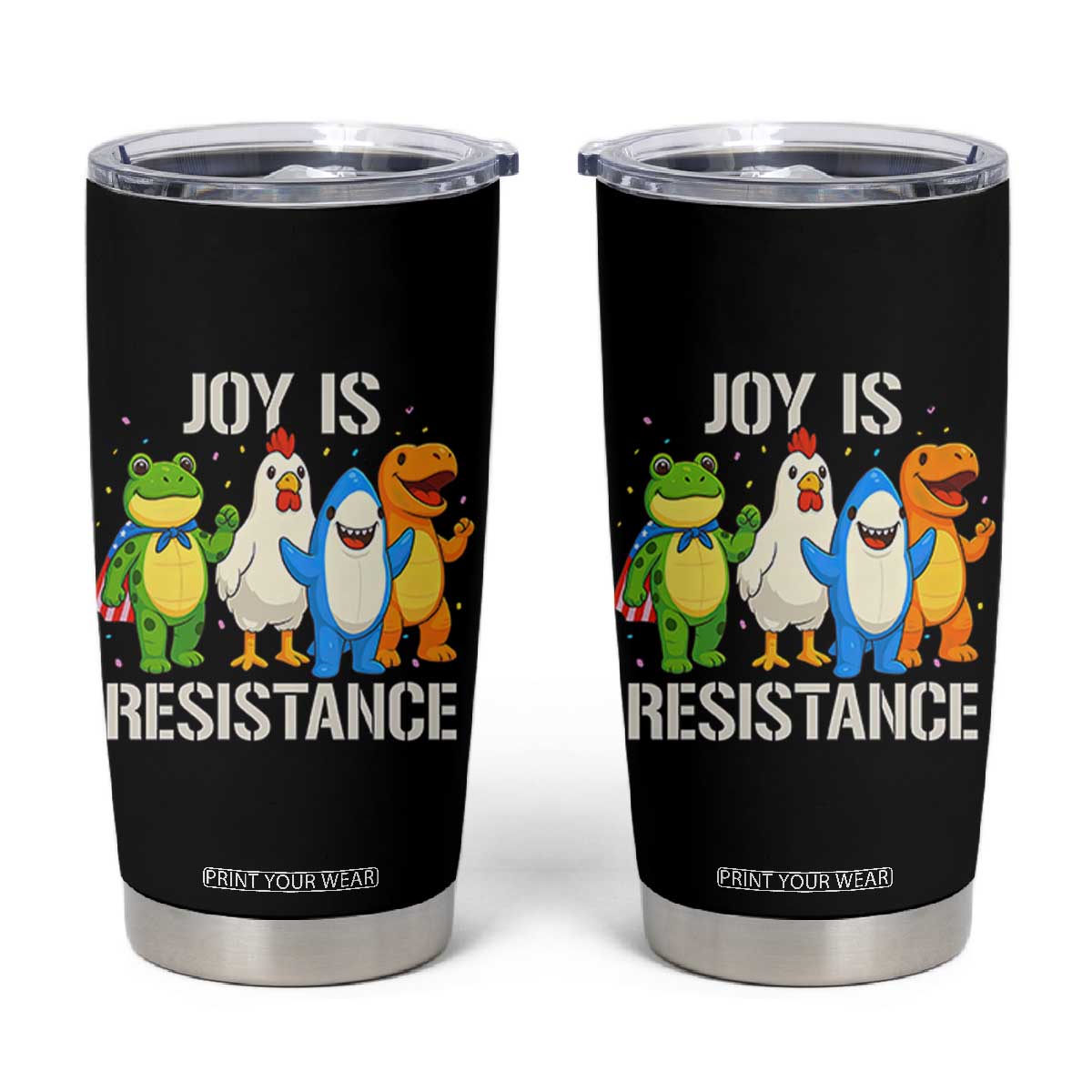 Portland Protest Inflatable Mascot Parade Tumbler Cup Joy Is Resistance Resist Frog Shark Chicken Dino TS02 Black Print Your Wear