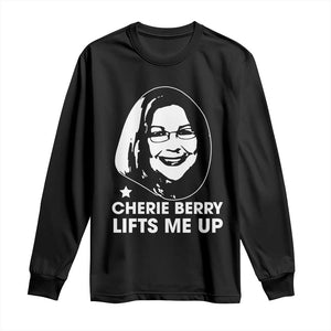 Cherie Berry Lifts Me Up Long Sleeve Shirt Elevator Tribute Funny NC Meme TS02 Black Print Your Wear
