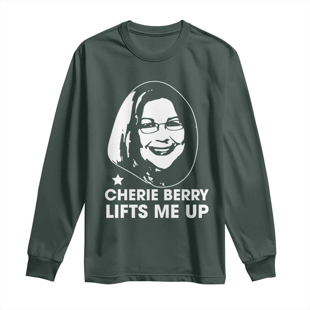 Cherie Berry Lifts Me Up Long Sleeve Shirt Elevator Tribute Funny NC Meme TS02 Dark Forest Green Print Your Wear