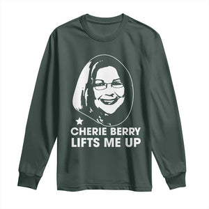 Cherie Berry Lifts Me Up Long Sleeve Shirt Elevator Tribute Funny NC Meme TS02 Dark Forest Green Print Your Wear