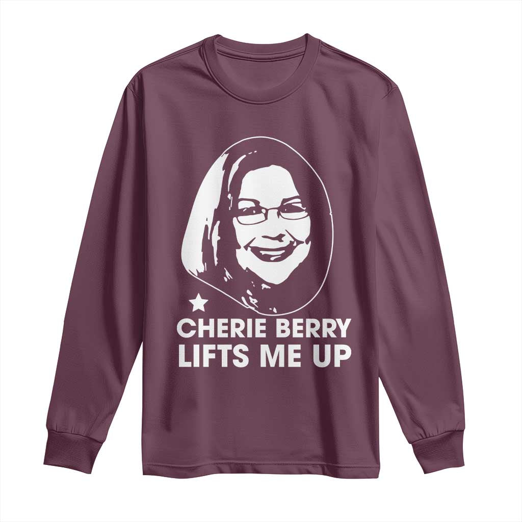 Cherie Berry Lifts Me Up Long Sleeve Shirt Elevator Tribute Funny NC Meme TS02 Maroon Print Your Wear