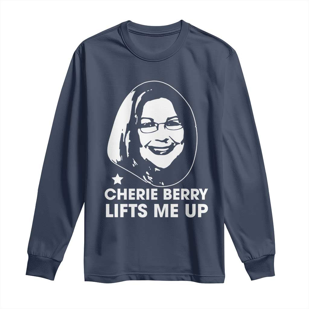 Cherie Berry Lifts Me Up Long Sleeve Shirt Elevator Tribute Funny NC Meme TS02 Navy Print Your Wear