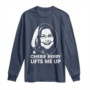 Cherie Berry Lifts Me Up Long Sleeve Shirt Elevator Tribute Funny NC Meme TS02 Navy Print Your Wear