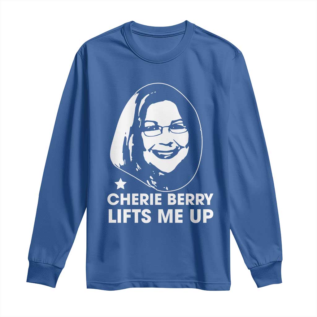 Cherie Berry Lifts Me Up Long Sleeve Shirt Elevator Tribute Funny NC Meme TS02 Royal Blue Print Your Wear