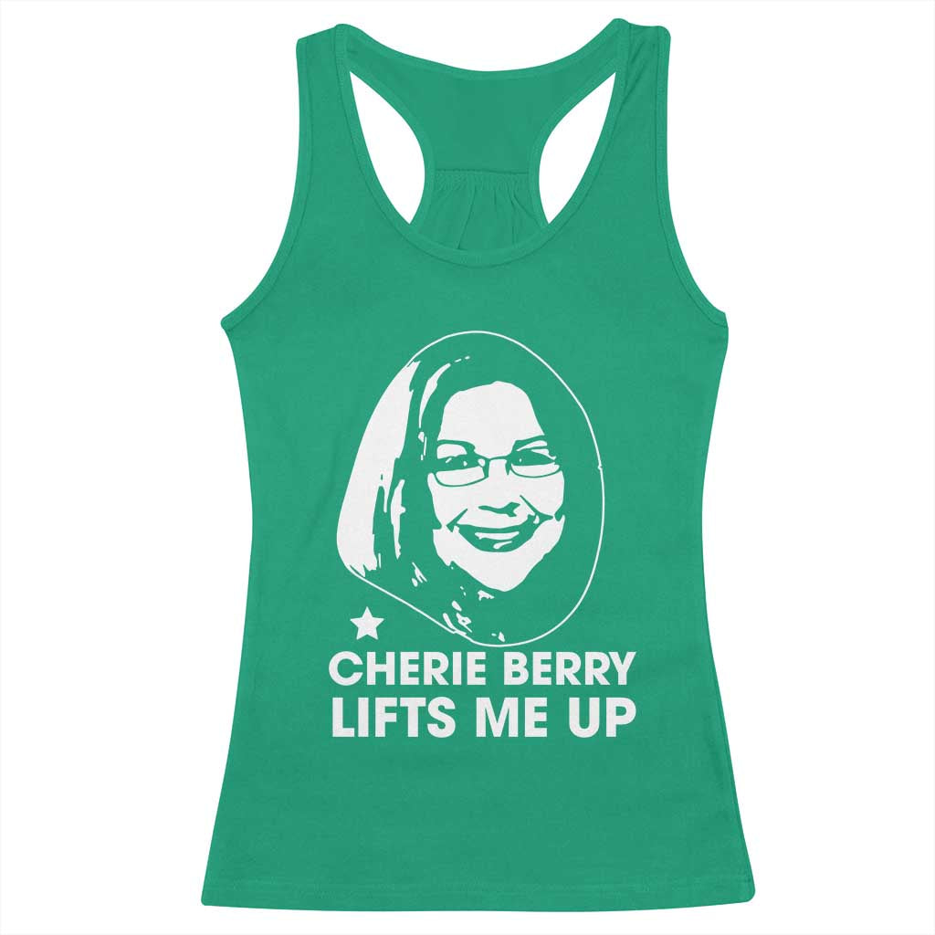 Cherie Berry Lifts Me Up Racerback Tank Top Elevator Tribute Funny NC Meme TS02 Irish Green Print Your Wear