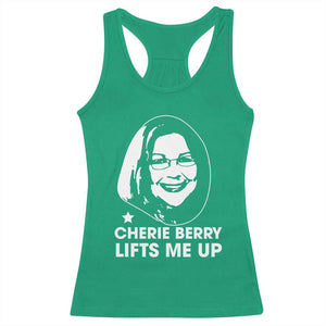 Cherie Berry Lifts Me Up Racerback Tank Top Elevator Tribute Funny NC Meme TS02 Irish Green Print Your Wear