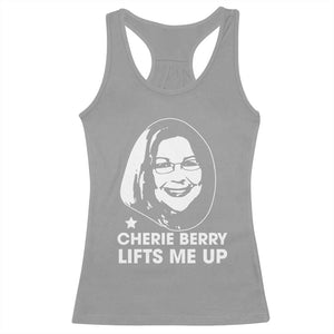 Cherie Berry Lifts Me Up Racerback Tank Top Elevator Tribute Funny NC Meme TS02 Sport Gray Print Your Wear