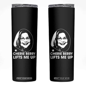 Cherie Berry Lifts Me Up Skinny Tumbler Elevator Tribute Funny NC Meme TS02 Black Print Your Wear