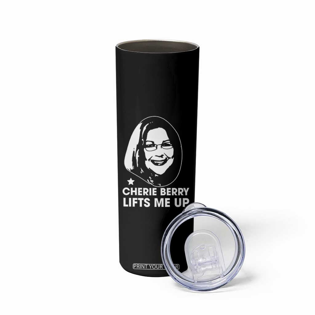 Cherie Berry Lifts Me Up Skinny Tumbler Elevator Tribute Funny NC Meme TS02 Print Your Wear