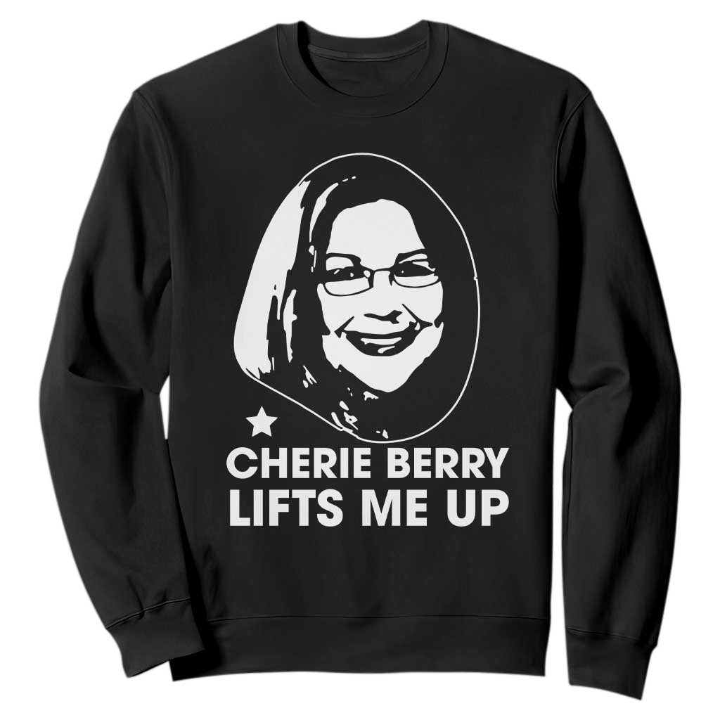 Cherie Berry Lifts Me Up Sweatshirt Elevator Tribute Funny NC Meme TS02 Black Print Your Wear