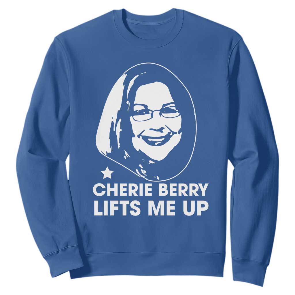 Cherie Berry Lifts Me Up Sweatshirt Elevator Tribute Funny NC Meme TS02 Royal Blue Print Your Wear