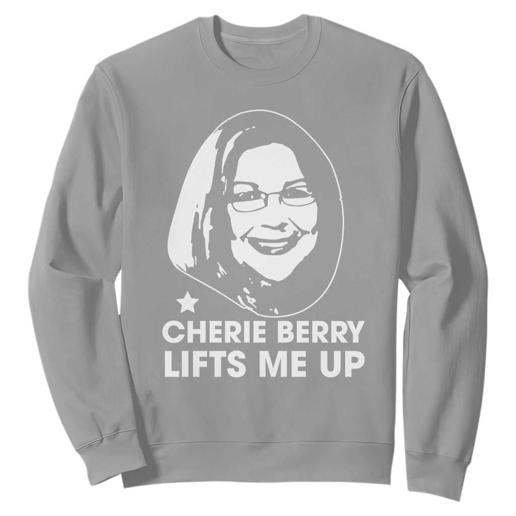 Cherie Berry Lifts Me Up Sweatshirt Elevator Tribute Funny NC Meme TS02 Sport Gray Print Your Wear