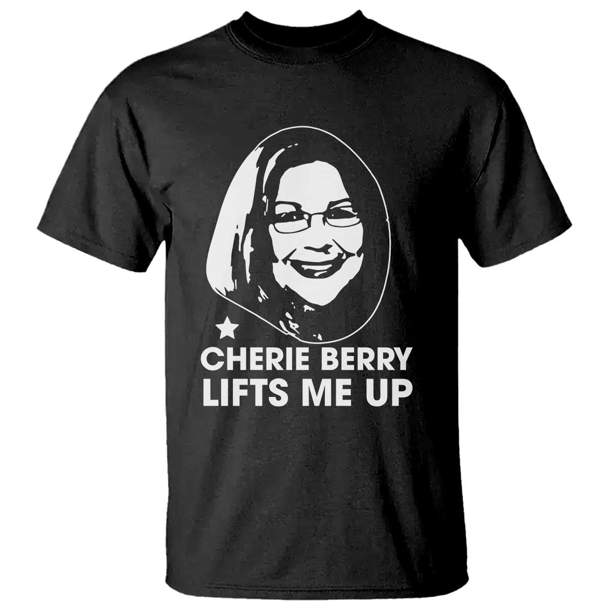 Cherie Berry Lifts Me Up T Shirt Elevator Tribute Funny NC Meme TS02 Black Print Your Wear