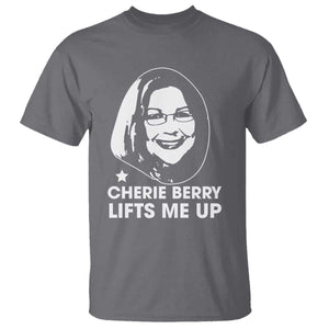 Cherie Berry Lifts Me Up T Shirt Elevator Tribute Funny NC Meme TS02 Charcoal Print Your Wear