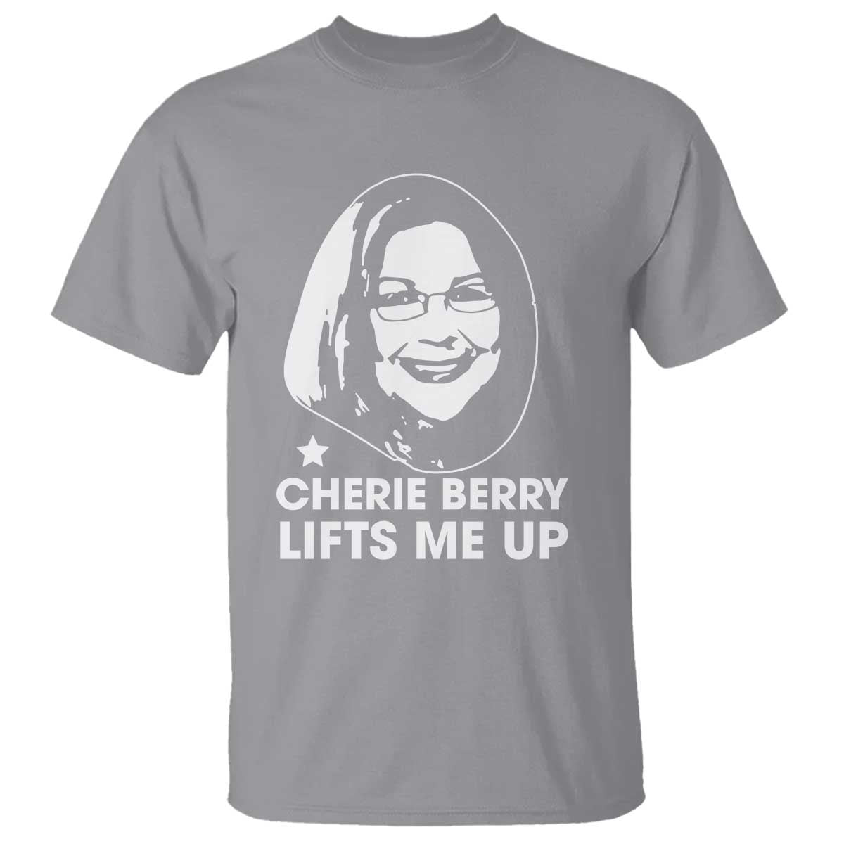 Cherie Berry Lifts Me Up T Shirt Elevator Tribute Funny NC Meme TS02 Sport Gray Print Your Wear